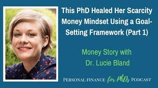 This PhD Healed Her Scarcity Money Mindset Using a Goal Setting Framework Part 1