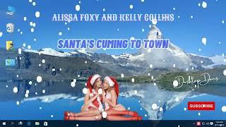 Alissa Foxy and Kelly Collins - Santa's Cuming To Town