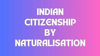 Applying for Indian Citizenship by Naturalization: A Step-by-Step Guide