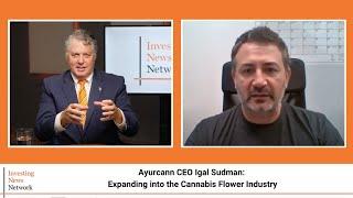 Ayurcann CEO Igal Sudman: Expanding into the Cannabis Flower Industry