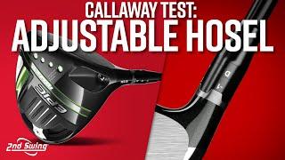 Callaway Adjustable Hosel Test | Testing Callaway Driver Hosel Settings