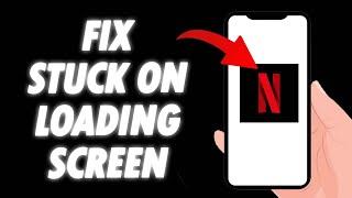 How To Fix Netflix App Stuck On Loading Screen 2024