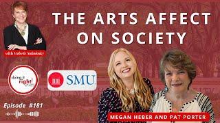 The Impact of The Arts in Society: Pat Porter & Megan Heber_SMU | Ep. 181-Doing it Right