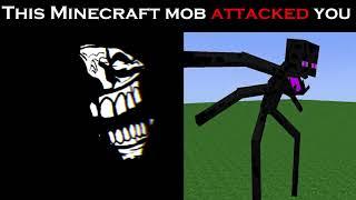 This Minecraft mob attacked you | Troll face Becoming Uncanny meme | 20+ phases