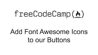 Add Font Awesome Icons to our Buttons - Bootstrap - Free Code Camp