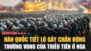 Hàn Quốc tiết lộ gây chấn động thương vong của Triều Tiên ở Nga