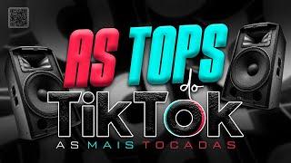 AS TOPS DO TIKTOK 2023 - SELEÇÃO HITS DO TIK TOK 2022 - AS MUSICAS MAIS TOCADAS DO TIK TOK 2023