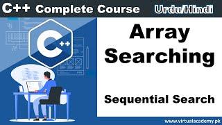 Searching In arrays | Sequential Search in C++ | Urdu/Hindi