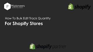 Shopify Bulk Edit Track Quantity