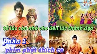 PHIM PHẬT THÍCH CA | PHẦN 1 trọn bộ: từ lúc còn nhỏ cho đến lúc thành đạo