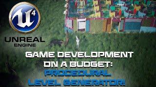 Game Creation on a Budget: UE4 Procedural Level Generator