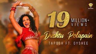 DUSHTU POLAPAIN | TAPOSH feat. SUNNY LEONE | OYSHEE