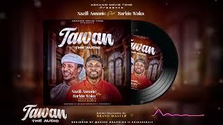 Nazifi Asnanic - Tawan ft Sarkin Waka (official audio) 2024