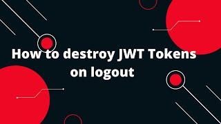  JWT Authentication in Node.js #6 How to destroy JWT Tokens on logout