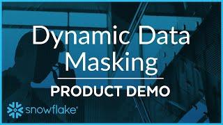 Dynamic Data Masking Demo | Snowflake Inc.