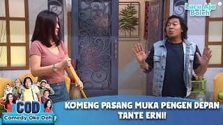 KOMENG PASANG MUKA PENGEN DEPAN TANTE ERNI!  - COMEDY OKE DEH