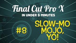 Final Cut Pro X in Under 5 Minutes: Slow-Mo Mojo, Yo!