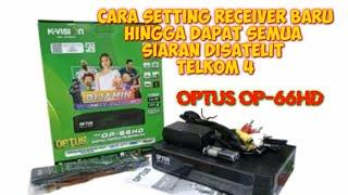 CARA SETTING LENGKAP RECEIVER OPTUS OP-66HD HINGGA DAPAT SEMAU SIARAN DI SATELIT TELKOM 4