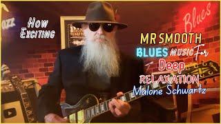 How Exciting | Peaceful Relaxation Smoothing Blues | Blues & Jazz Instrumentals | Malone Schwartz