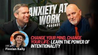 Change Your Mind, Change Your Life: Learn the Power of Intentionality