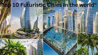 Top 10 Futuristic Cities in the world | Facts With Aalik | Long video #19