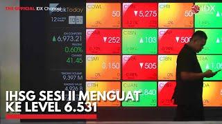 IHSG Sesi II Menguat ke Level 6.531 | IDX CHANNEL