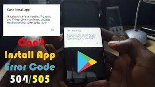 Fix can’t install App Error Code 504 or 505 in Google Play store-5 Solutions