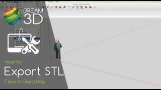 Exporting STL Files in SketchUp | Tutorials | Dream 3D