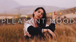 Pleasant Mood | Relaxing Chillout Music Mix