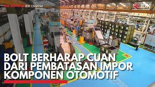 BOLT Berharap Cuan dari Pembatasan Impor Komponen Otomotif | IDX CHANNEL