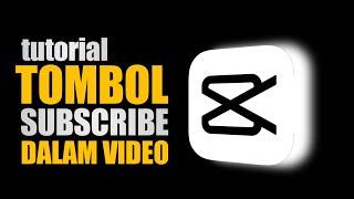 TUTORIAL MENAMBAHKAN TOMBOL SUBSCRIBE KE DALAM VIDEO DI CAPCUT@Tutorialedit93