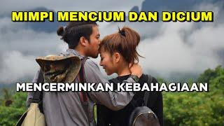 Arti Mimpi Mencium & DICIUM | Kepercayaan Yang Mereka Miliki Pada Anda.