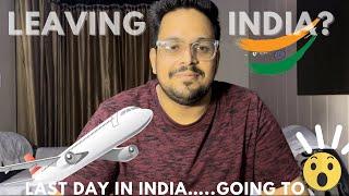 I'M MOVING | LEAVING INDIA?