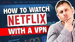 How to Watch Netflix with VPN in a Different Country or Region