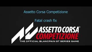 Assetto Corsa Competizione Fatal crash fix