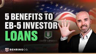 5 Benefits to Using Loans for Your EB-5 Visa