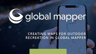 Creating Maps for Outdoor Recreation in Global Mapper