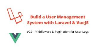 Users Management System #22 Middleware & Pagination for User Logs - Laravel, VueJS