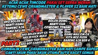 PART2 ACAK ACAK TIMCODE PAKAI AKUN BOT GA NYANGKA KETEMU CWE GRANDMASTER & PLAYER S2 BAIK HATI 