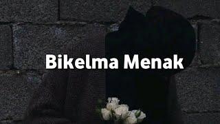 Bikelma Menak - Lirik & Terjemahan