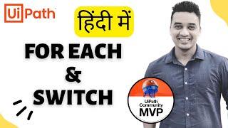  12.   [Hindi] : For Each Loop in UiPath | Switch Case in UiPath | Examples | हिन्दी