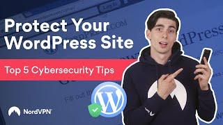 TOP 5 Cybersecurity Tips to Protect your WordPress Site