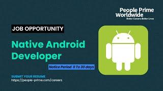 NOV 2024 Top Job vacancies : Native Android Developer | People Prime Jobs