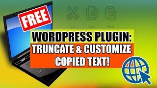 Free WordPress Plugin: Truncate & Customize Copied Text!