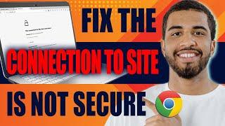 How to Fix the Connection to Site Is Not Secure | Chrome Error (2024)