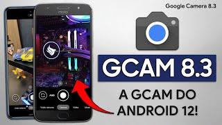 Google Camera 8.3 MOD | A NOVA GCAM DO ANDROID 12 COM MELHOR QUALIDADE!