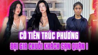 BÍ MẬT GIA THẾ CỰC KHỦNG CỦA CÔ TIÊN TRÚC PHƯƠNG, CON GÁI ĐẠI GIA CHUỖI KHÁCH SẠN TẠI QUẬN 1