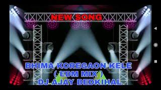 Bhima Koregaon kele { IN EDM MIX } dj Ajay bedkihal