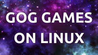 "How To Install and Play GOG Games on Linux - Step-by-Step Guide"