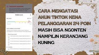 CARA MENGATASI PELANGGARAN POIN 24 DI TIKTOK KENA SUSPEND PERMANEN? MASIH BISA NGONTEN?